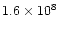 $1.6\times10^{8}$