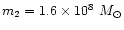 $m_{2}=1.6\times10^{8}~M_{\odot}$