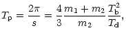 $\displaystyle %
T_{\rm p}=\frac{2\pi}{s}=\frac{4}{3}\frac{m_{1}+m_{2}}{m_{2}}\frac{T_{\rm b}^{2}%
}{T_{\rm d}},$