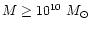 $M\geq10^{10}~M_\odot$