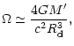 $\displaystyle %
\Omega\simeq\frac{4GM^{\prime}}{c^{2}R_{\rm d}^{3}},$
