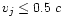 $v_{j}\leq0.5\;c$