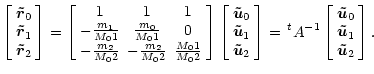 $\displaystyle %
\left[ \begin{array}{c} \vec{\tilde r}_0 \\  \vec{\tilde r}_1 \...
...\vec{\tilde u}_0 \\  \vec{\tilde u}_1 \\  \vec{\tilde u}_2 \end{array}\right] .$