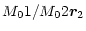 $\displaystyle { M_01}/{ M_02}{\vec r}_2$