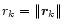 $r_{k}=\left\Vert {\vec r}_{k}\right\Vert $