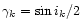 $\gamma_{k}=\sin i_{k}/2$