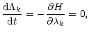 $\displaystyle %
\frac{{\rm d} \Lambda_{k}}{{\rm d}t} =
-\frac{\partial H}{\partial\lambda_{k}} = 0,$