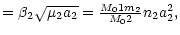 $\textstyle = \beta_2\sqrt{\mu_2 a_2} = \frac{ M_01m_2}{
M_02}n_2a_2^2 ,$