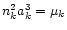 $n_{k}^{2}a_{k}^{3}=\mu_{k}$