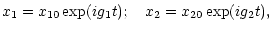 $\displaystyle %
x_{1}=x_{10}\exp({ig_{1}t});\quad x_{2}=x_{20}\exp({ig_{2}t}),$