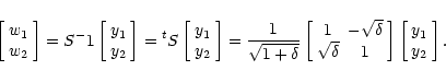 \begin{displaymath}%
\left[\begin{array}{c}w_1 \\ w_2\end{array}\right] =S^-1\le...
...ray}\right]\left[\begin{array}{c}y_1 \\ y_2\end{array}\right].
\end{displaymath}