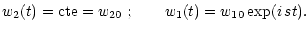$\displaystyle %
w_{2}(t)={\rm cte}=w_{20}\ ;\qquad w_{1}(t)=w_{10}\exp({i\,st}).$