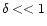 $\delta<< 1$