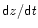 $\mathsf{d{\it z}/d{\it t}}$