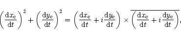 \begin{eqnarray*}\left( \frac{{\rm d}x_{\rm c}}{{\rm d}t}\right) ^{2}+\left( \fr...
...x_{\rm c}}{{\rm d}t}+i\frac{{\rm d}y_{\rm c}}{{\rm d}t}\right)},
\end{eqnarray*}