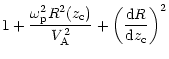 $\displaystyle 1+\frac{\omega_{\rm p}^{2}R^{2}(z_{\rm c})}{V_{\rm A}^{2}}+\left( \frac{{\rm d}R}{{\rm d}z_{\rm c}
}\right) ^{2}$