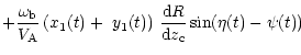 $\displaystyle +\frac{\omega_{\rm b}}{V_{\rm A}}\left( x_{1}(t)+\,\,y_{1}(t)\right) \,\frac
{{\rm d}R}{{\rm d}z_{\rm c}}\sin(\eta(t)-\psi(t))$