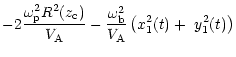 $\displaystyle -2\frac{\omega_{\rm p}^{2}R^{2}(z_{\rm c})}{V_{\rm A}}-\frac{\omega_{\rm b}^{2}}{V_{\rm A}
}\left(x_{1}^{2}(t)+\,\,y_{1}^{2}(t)\right)$