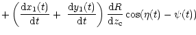 $\displaystyle +\left( \frac{{\rm d}x_{1}(t)}{{\rm d}t}+\,\,\frac{{\rm d}y_{1}(t)}{{\rm d}t}\right) \frac
{{\rm d}R}{{\rm d}z_{\rm c}}\cos(\eta(t)-\psi(t))$