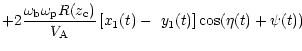 $\displaystyle +2\frac{\omega_{\rm b}\omega_{\rm p}R(z_{\rm c})}{V_{\rm A}}\left[ x_{1}(t)-\,\,y_{1}
(t)\right] \cos(\eta(t)+\psi(t))$