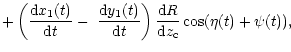 $\displaystyle +\left( \frac{{\rm d}x_{1}(t)}{{\rm d}t}-\,\,\frac{{\rm d}y_{1}(t)}{{\rm d}t}\right) \frac
{{\rm d}R}{{\rm d}z_{\rm c}}\cos(\eta(t)+\psi(t)),$