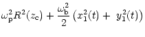 $\displaystyle \omega_{\rm p}^{2}R^{2}(z_{\rm c})+\frac{\omega_{\rm b}^{2}}{2}\left( x_{1}
^{2}(t)+\,\,y_{1}^{2}(t)\right)$