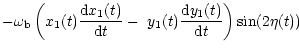 $\displaystyle -\omega_{\rm b}\left( x_{1}(t)\frac{{\rm d}x_{1}(t)}{{\rm d}t}-\,\,y_{1}(t)\frac{{\rm d}y_{1}
(t)}{{\rm d}t}\right) \sin(2\eta(t))$