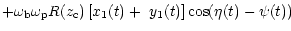 $\displaystyle +\omega_{\rm b}\omega_{\rm p}R(z_{\rm c})\left[ x_{1}(t)+\,\,y_{1}(t)\right] \cos
(\eta(t)-\psi(t))$