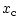 $\displaystyle %
x_{\rm c}$