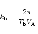 \begin{eqnarray*}k_{\rm b}=\frac{2\pi}{T_{\rm b}V_{\rm A}}\cdot
\end{eqnarray*}
