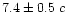 $7.4 \pm 0.5~c$