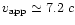 $v_{{\rm app\/}}\simeq7.2\;c$