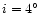 $i=4^{\circ}$