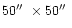$50\hbox {$^{\prime \prime }$ }\times 50\hbox {$^{\prime \prime }$ }$