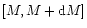 $[M, M+{\rm d}M]$