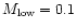 $M_{\rm low} = 0.1$