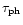$\tau_{\rm ph}$