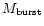 $M_{\rm burst}$