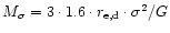 $M_\sigma = 3 \cdot 1.6 \cdot r_{\rm e,d} \cdot \sigma^2 / G$