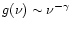 $g(\nu) \sim\nu^{-\gamma}$