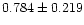 $0.784 \pm 0.219$