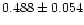 $0.488 \pm 0.054$