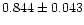 $0.844 \pm 0.043$