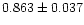 $0.863 \pm 0.037$