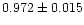 $0.972 \pm 0.015$