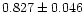 $0.827 \pm 0.046$