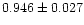 $0.946 \pm 0.027$