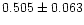 $0.505 \pm 0.063$