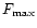 $F_{\max}$