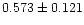 $0.573 \pm 0.121$